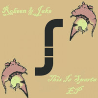 Robeen & Jake - This Is Sparta EP
