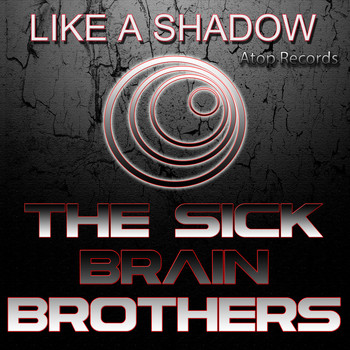 The Sick Brain Brothers - Like a Shadow