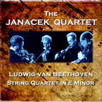 Janacek Quartet - Beethoven: String Quartet in E Minor