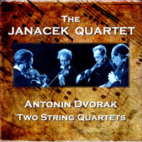Janacek Quartet - Dvorak: 2 String Quartets