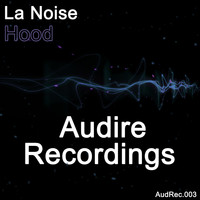 La Noise - Hood