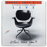 Orange Then Blue - Where Were You? (Live)