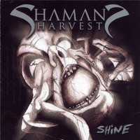 Shaman's Harvest - Shine