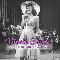 Dinah Shore - (I Love You) For Sentimental Reasons