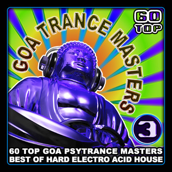 Various Artists - Goa Trance Masters V.3 (Top 60 Best of Hard Electro Acid House, Hard Dance & Trance)