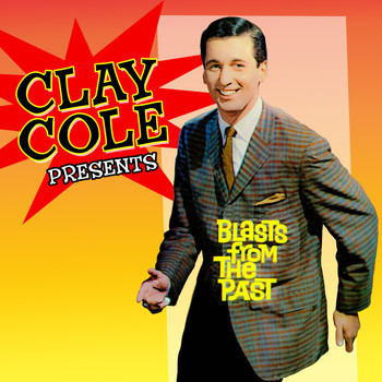 Various Artists - Clay Cole Presents Blasts From The Past