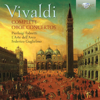 Pier Luigi Fabretti, L'Arte dell'Arco & Federico Guglielmo - Vivaldi: Complete Oboe Concertos