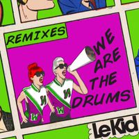 Le Kid - We Are the Drums (Remixes)