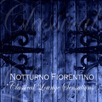 Notturno Fiorentino - Classical Lounge Sensations