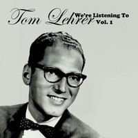 Tom Lehrer - We're Listening to Tom Lehrer, Vol. 1 (Live)