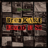 Breakage - Loved U So
