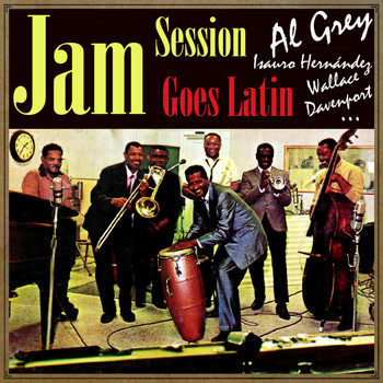 Al Grey, Wallace Davenport & Isauro Hernández - Jam Session, "Goes Latin"