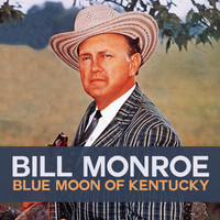 Bill Monroe - Blue Moon of Kentucky