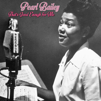 Pearl Bailey - That's Good Enough for Me