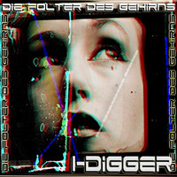 I-Digger - Die Folter Des Gehirns