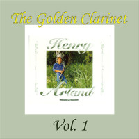 Henry Arland - The Golden Clarinet, Vol. 1 (Die Goldene Klarinette)