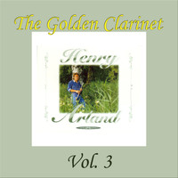 Henry Arland - The Golden Clarinet, Vol. 3 (Die goldene Klarinette)