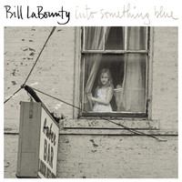 BIll LaBounty - Into Something Blue