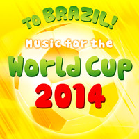 The Fanatics - To Brazil! - Music for the World Cup 2014