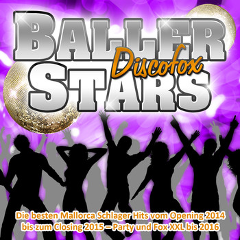 Various Artists - Baller Stars Discofox - Die besten Mallorca Schlager Hits vom Opening 2014 bis zum Closing 2015 (Party und Fox XXL bis 2016)