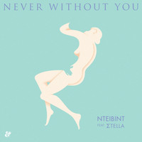 NTEIBINT and Stella - Never Without You
