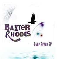 Baxter Rhodes - Deep River EP