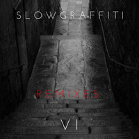 Slow Graffiti - VI Remixes