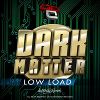 Dark Matter - Low Load