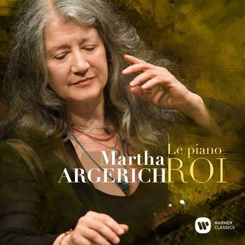 Martha Argerich - Le Piano Roi