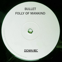 Bullet - Folly Of Mankind
