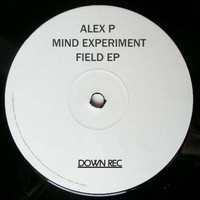 Alex P - Mind Experiment Field EP