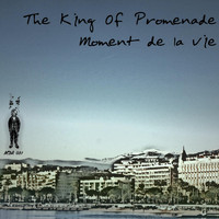 The King Of Promenade - Moment De La Vie