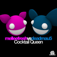 Melleefresh vs deadmau5 - Cocktail Queen
