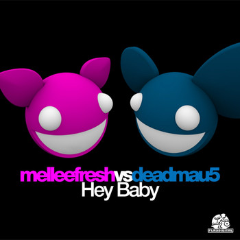 Melleefresh vs deadmau5 - Hey Baby