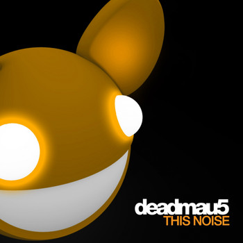 Deadmau5 - This Noise