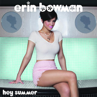 Erin Bowman - Hey Summer