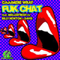 Cajjmere Wray vs Melleefresh & Billy Newton-Davis - Fuk Chat
