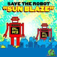 Save The Robot - Sun Blaze
