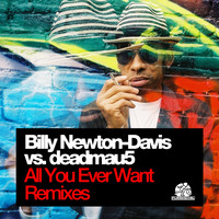 Billy Newton-Davis vs deadmau5 - All U Ever Want