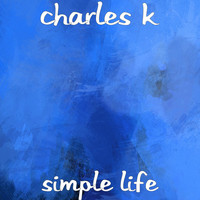 Charles K - Simple Life