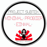 Project Subtek - Minimal Probier Einmal
