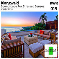 Klangwald - Soundscape For Stressed Senses Chapter 3