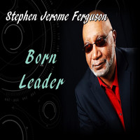Stephen Jerome Ferguson - Born Leader