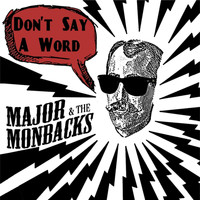 Major and the Monbacks - Don't Say a Word