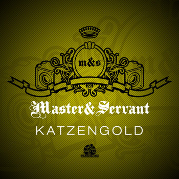 Master & Servant - Katzengold