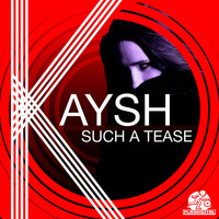 Kaysh - Such A Tease