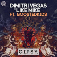 Dimitri Vegas & Like Mike feat. Boostedkids - G.I.P.S.Y.