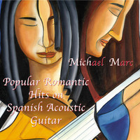 Michael Marc - Popular Romantic Hits on Spanish Acoustic Guitar