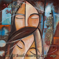 Michael Marc - Just the Two of Us - North & South American Love Songs
