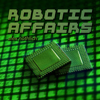 Alex Nöthlich - Robotic Affairs